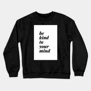 Be Kind To Your Mind Standard White Crewneck Sweatshirt